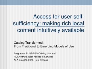 Access for user self-sufficiency: making rich local content intuitively available
