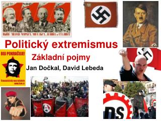 Politický extremismus Základní pojmy Jan Dočkal, David Lebeda