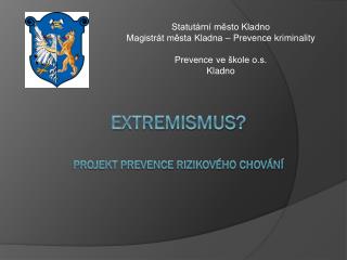 EXTREMISMUS? projekt prevence rizikového chování
