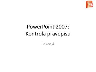 PowerPoint 2007: Kontrola pravopisu