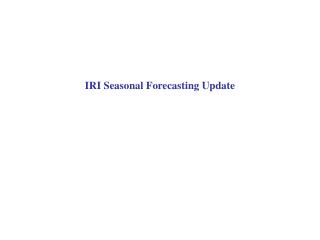 IRI Seasonal Forecasting Update