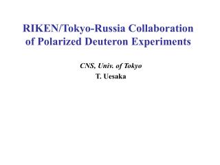 RIKEN/Tokyo-Russia Collaboration of Polarized Deuteron Experiments