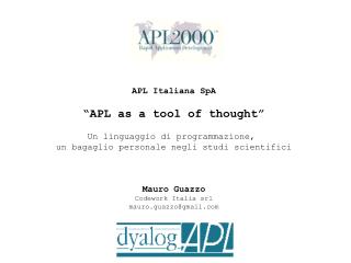 APL Italiana SpA “APL as a tool of thought” Un linguaggio di programmazione,