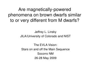 Are magnetically-powered phenomena on brown dwarfs similar to or very different from M dwarfs?