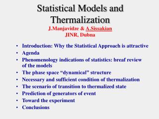 Statistical Models and Thermalization J.Manjavidze &amp; A.Sissakian JINR, Dubna