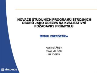 INOVACE STUDIJNÍCH PROGRAMŮ STROJNÍCH OBORŮ JAKO ODEZVA NA KVALITATIVNÍ POŽADAVKY PRŮMYSLU