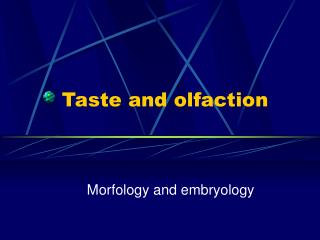 Taste and olfaction