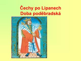 Čechy po Lipanech Doba poděbradská