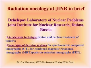 Accelerator technique proton and carbon treatment of tumors;