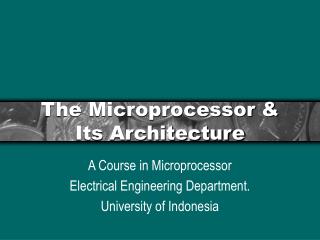 The Microprocessor &amp; Its Architecture