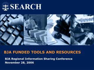 BJA FUNDED TOOLS AND RESOURCES