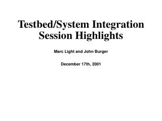 Testbed/System Integration Session Highlights