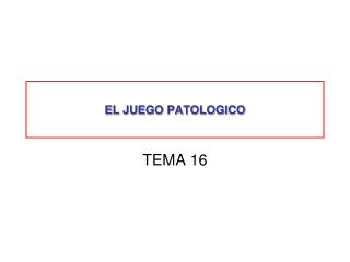 EL JUEGO PATOLOGICO