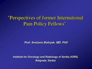 &quot;Perspectives of former International Pain Policy Fellows&quot; 