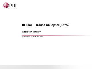 III Filar – szansa na lepsze jutro? 	Gdzie ten III filar?