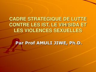 CADRE STRATEGIQUE DE LUTTE CONTRE LES IST, LE VIH/SIDA ET LES VIOLENCES SEXUELLES