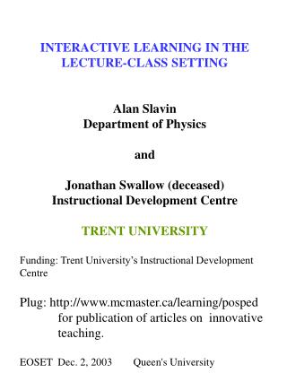 INTERACTIVE LEARNING IN THE LECTURE-CLASS SETTING Alan Slavin Department of Physics and