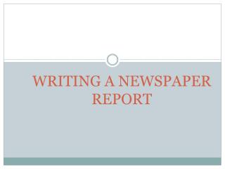 WRITING A NEWSPAPER REPORT