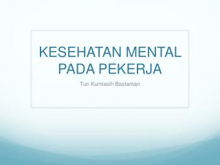 KESEHATAN MENTAL PADA PEKERJA