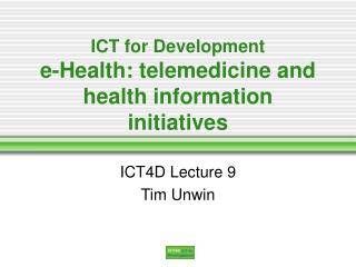 ICT for Development e-Health: telemedicine and health information initiatives