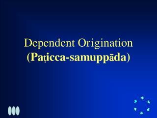 Dependent Origination (Pa  icca-samupp  da)