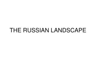 THE RUSSIAN LANDSCAPE