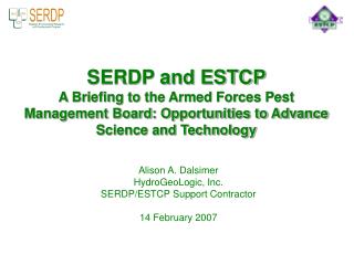 Alison A. Dalsimer HydroGeoLogic, Inc. SERDP/ESTCP Support Contractor 14 February 2007