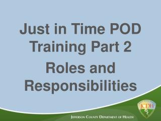 Just in Time POD Training Part 2 Roles and Responsibilities