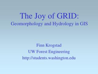 The Joy of GRID: Geomorphology and Hydrology in GIS