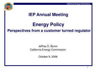 IEP Annual Meeting Energy Policy Perspectives from a customer turned regulator