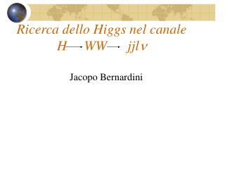 Ricerca dello Higgs nel canale H WW jjl n