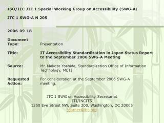 ISO/IEC JTC 1 Special Working Group on Accessibility (SWG-A ) JTC 1 SWG-A N 205 2006-09-18
