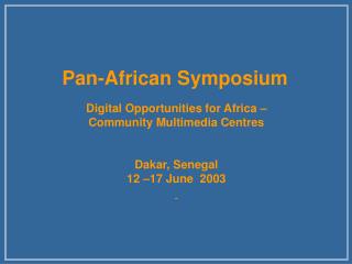 Pan-African Symposium Digital Opportunities for Africa – Community Multimedia Centres