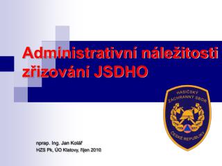 Administrativní náležitosti zřizování JSDHO