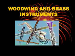 WOODWIND AND BRASS INSTRUMENTS