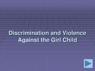 Discrimination and Violence Against the Girl Child