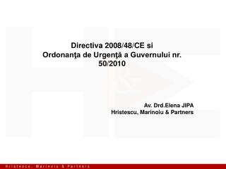 Directiva 2008/48/CE si Ordonanţa de Urgenţă a Guvernului nr. 50/2010 Av. Drd.Elena JIPA