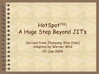 HotSpot TM : A Huge Step Beyond JIT’s
