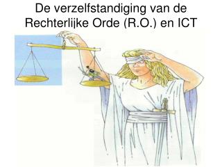 De verzelfstandiging van de Rechterlijke Orde (R.O.) en ICT