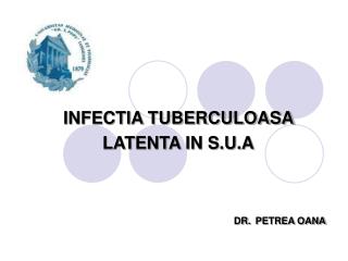 INFECTIA TUBERCULOASA LATENTA IN S.U.A DR. PETREA OANA