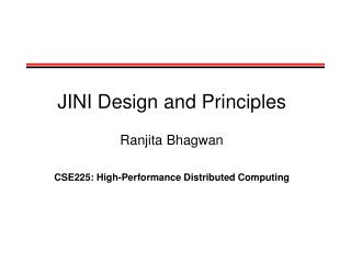 JINI Design and Principles Ranjita Bhagwan CSE225: High-Performance Distributed Computing