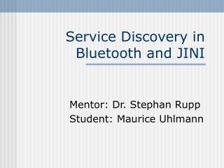 Service Discovery in Bluetooth and JINI