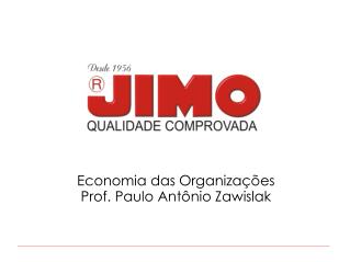 Economia das Organizações Prof. Paulo Antônio Zawislak