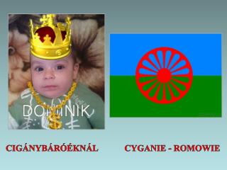 CIGÁNYBÁRÓÉKNÁL CYGANIE - ROMOWIE