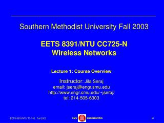 Southern Methodist University Fall 2003 EETS 8391/NTU CC725-N Wireless Networks