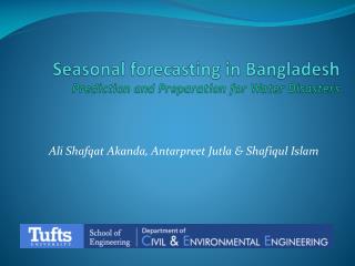 S easonal forecasting in Bangladesh Prediction and Preparation for Water Disasters