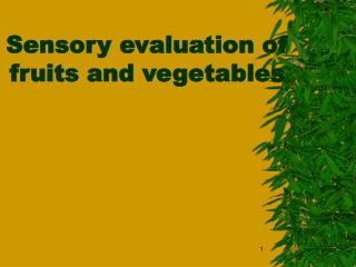 Sensory evaluation of fruits and vegetables