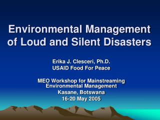 Environmental Management of Loud and Silent Disasters