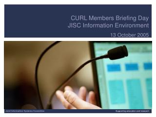 CURL Members Briefing Day JISC Information Environment 13 October 2005