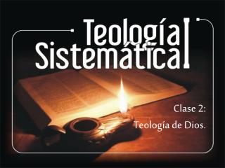 Clase 2: Teología de Dios.